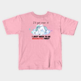 I just need to be dramatic Unicorn Kids T-Shirt